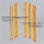 Gerry Hemingway Quintet - 'Double Blues Crossing'